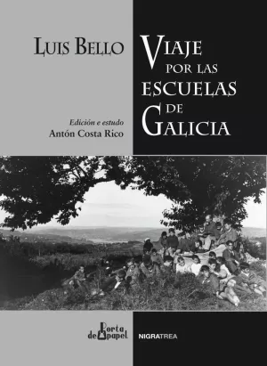 LUIS BELLO. VIAJE POR LAS ESCUELAS DE GALICIA. EDICIÓN E ESTUDO LUIS BELLO. VIAJE POR LAS ESCUELAS DE GALICIA. EDICIÓN E ESTUDO