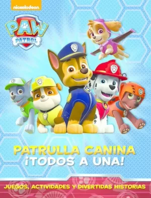 PAW PATROL  PATRULLA CANINA. ACTIVIDADES - PATRULLA CANINA: ¡TODOS A UNA!