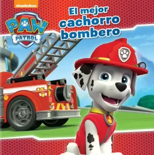 PAW PATROL  PATRULLA CANINA. UN CUENTO - EL MEJOR CACHORRO BOMBERO